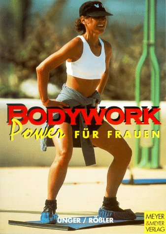 Bodywork, Power für Frauen Health, Nutrition & Fitness