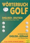 Wörterbuch Golf /Dictionary of Golf: Deutsch - Englisch /German - English: Englisch-Deutsch. 2.700 Wörter u. Redewendungen Foreign Languages ​​& Dictionaries