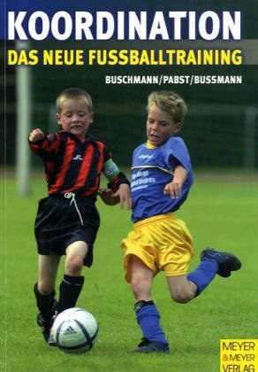 Koordination. Das neue Fußballtraining. Spielerische Formen für das Kinder- und Jugendtraining Leisure & Fun