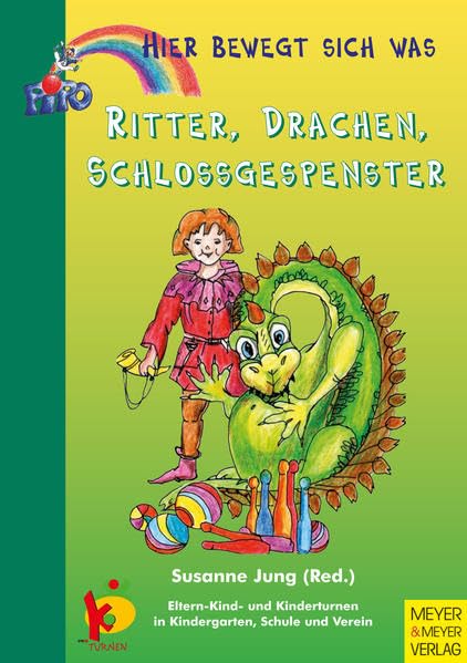 Hier bewegt sich was - Ritter, Drachen, Schlossgespenster: Eltern-Kind- und Kinderturnen in Kindergarten, Schule und Verein Leisure & Fun