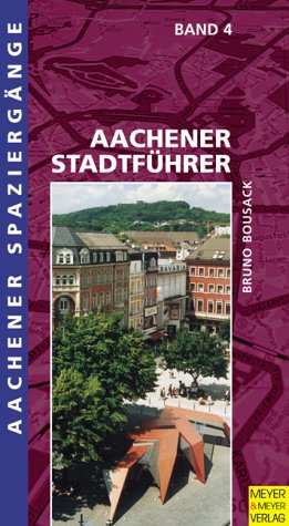 Aachener Spaziergänge. Durch Wald und Flur: Aachener Spaziergänge, Bd.4, Aachener Stadtführer Travel