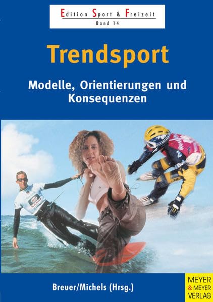 Trendsport: Modelle, Orientierungen und Konsequenzen. Leisure & Fun
