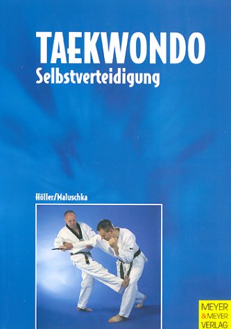 Taekwondo Selbstverteidigung. Grundlagen, Trainingspraxis, Gürtelprüfung Books