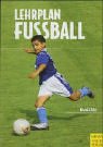 Lehrplan Fussball: Ein Leitfaden für die Trainingspraxis in Verein und Schule Leisure & Fun