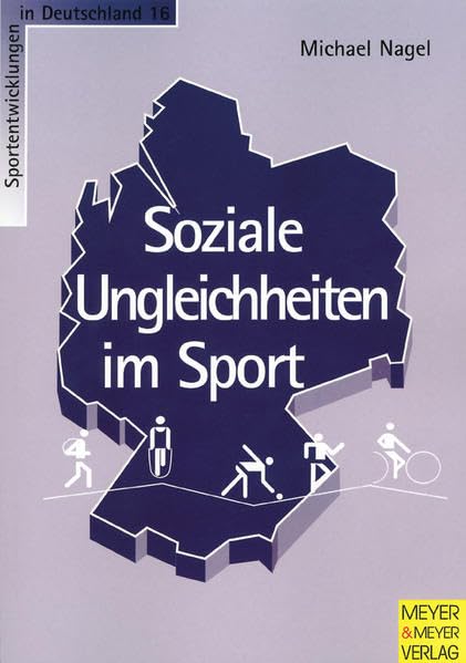 Soziale Ungleichheiten im Sport (Sportentwicklung in Deutschland) Social Sciences