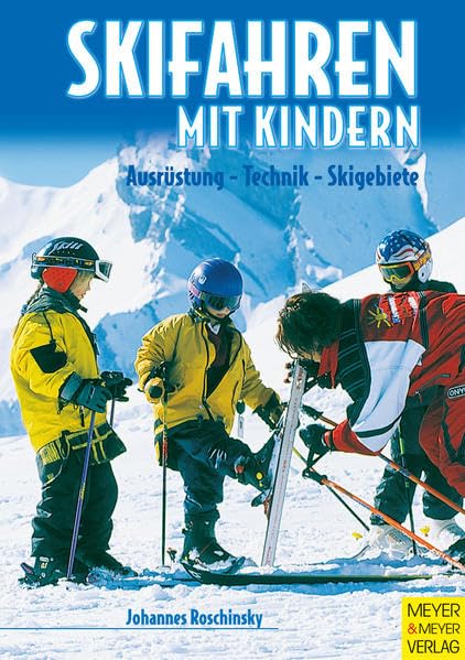 Skifahren mit Kindern: Ausrüstung - Technik - Skigebiete Leisure & Fun