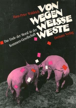 Von wegen weisse Weste. Das Ende der Moral in der Kommerz- Gesellschaft Books