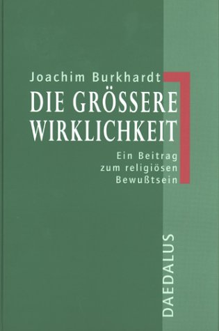 Die größere Wirklichkeit. Ein Beitrag zum religiösen Bewusstsein Religion & Esotericism