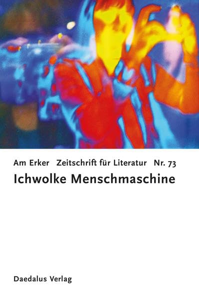Zeitschrift AM ERKER. Heft 73: Ichwolke - Menschmaschine: Texte zu Himmel und Hölle in der Cyberwelt (Am Erker: Zeitschrift für Literatur) Contemporary literature Books