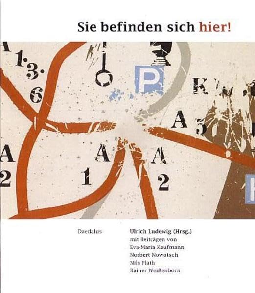 Sie befinden sich hier!: Mit Beiträgen von Eva-Maria Kaufmann, Nils Plath, Norbert Nowotsch, Rainer Weissenborn. Photography