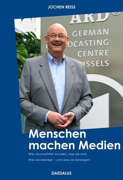 Menschen machen Medien: Wie Journalisten wurden, was sie sind. Was sie bewegt - und was sie bewegen Law
