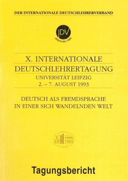 Internationale Deutschlehrertagung Universität Leipzig 2.-7. August 1993 (X.): Deutsch als Fremdsprache in einer sich wandelnden Welt. Tagungsbericht Foreign Languages ​​& Dictionaries