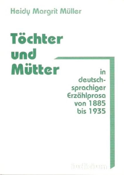 Töchter und Mütter in deutschsprachiger Erzählliteratur von 1885 bis 1935 Contemporary literature