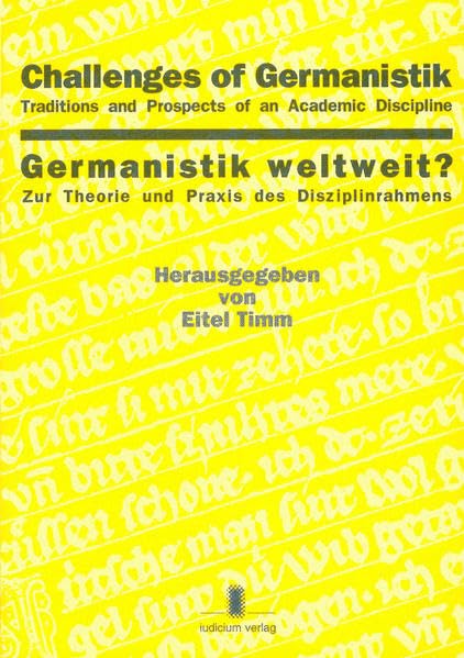 Challenges of Germanistik - Germanistik weltweit?: Traditions and Prospects of an Academic Discipline. Zur Theorie und Praxis des Disziplinrahmens Contemporary literature
