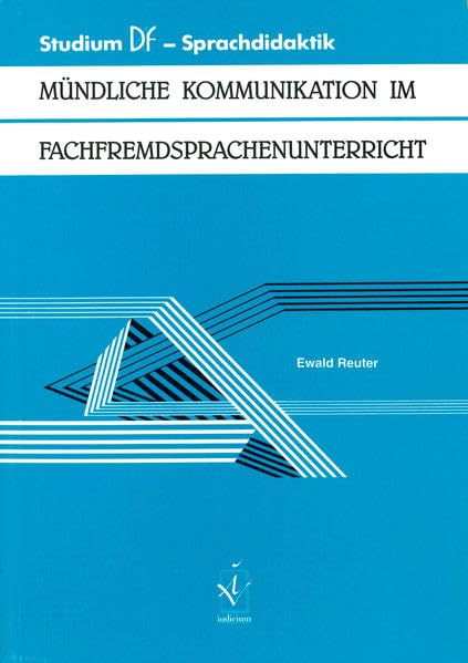 Mündliche Kommunikation im Fachfremdsprachenunterricht: Zur Empirisierung und Reflexivierung mündlicher Kommunikationstrainings: Zur Empirisierung und ... Deutsch als Fremdsprache - Sprachdidaktik) Education & Training