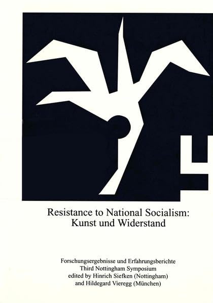 Resistance to National Socialism: Kunst und Widerstand: Forschungsergebnisse und Erfahrungsberichte. (Third Nottingham Symposium) Contemporary literature Books