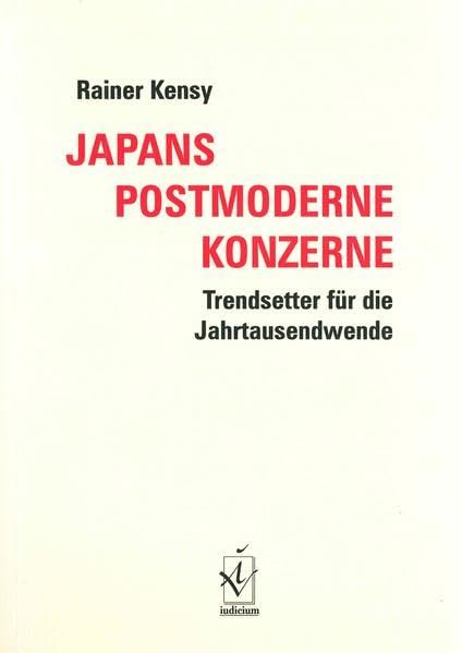 Japans postmoderne Konzerne: Trendsetter für die Jahrtausendwende Law