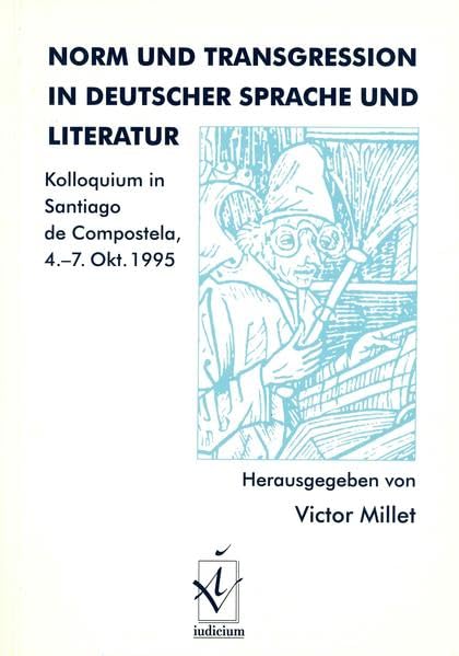 Norm und Transgression in deutscher Sprache und Literatur: Kolloquium in Santiago de Compostela, 4.-7. Oktober 1995 Contemporary literature