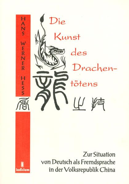 Die Kunst des Drachentötens: Zur Situation von Deutsch als Fremdsprache in der Volksrepublik China Education & Training