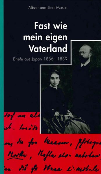 Fast wie mein eigen Vaterland: Briefe aus Japan 1886-1889: Briefe aus Japan 1886-1889. Hrsg. v. Shiro Ishii, Ernst Lokowandt u. Yukichi Sakai Essays & Short Stories
