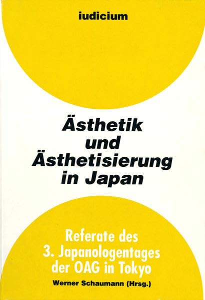 Ästhetik und Ästhetisierung in Japan: Referate des 3. Japanologentags der OAG in Tokyo 11.-13. März 1992 book