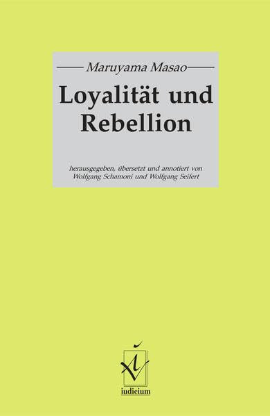 Loyalität und Rebellion: Hrsg., übers. u. annotiert v. Wolfgang Schamoni u. Wolfgang Seifert Politics & History