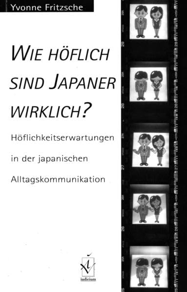 Wie höflich sind Japaner wirklich?: Höflichkeitserwartungen in der japanischen Alltagskommunikation: Höflichkeitserwartungen in der japanischen Alltagskommunikation. Diss. Contemporary literature Books