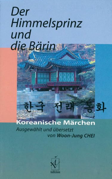 Der Himmelsprinz und die Bärin: Koreanische Märchen: Koreanische Märchen. Vorw. v. Elisabeth Borchers u. a. Fairy Tales & Legends