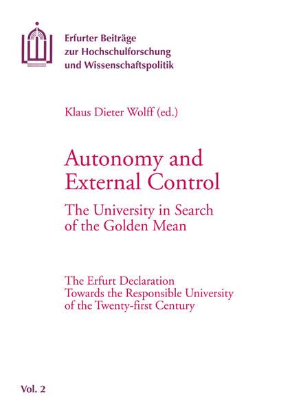 Autonomy and External Control: The University in Search of the Golden Mean. The Erfurt Declaration Towards the Responsible University of the Twenty-first Century. book