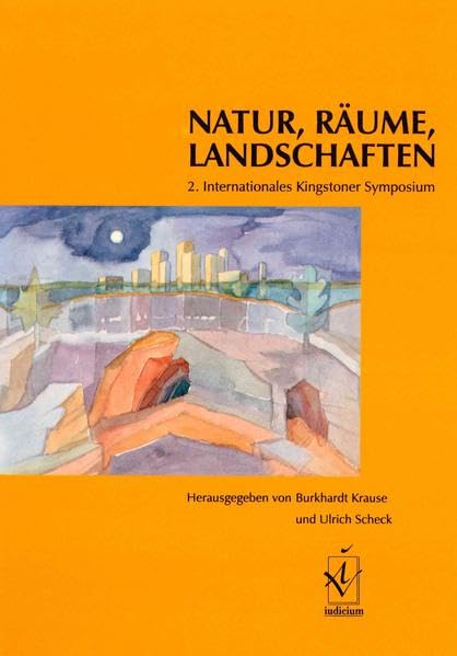 Natur, Räume, Landschaften: 2. Internationales Kingstoner Symposium Contemporary literature