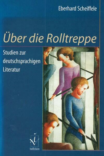 Über die Rolltreppe: Studien zur deutschsprachigen Literatur mit einem Entwurf materialer literarischer Hermeneutik Contemporary literature