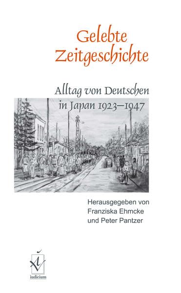 Gelebte Zeitgeschichte. Alltag von Deutschen in Japan 1923-1947. Memories