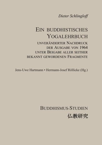 Ein buddhistisches Yogalehrbuch: Unter Beigabe aller seit bekannt gewordenen Fragmente: Unter Beigabe aller seit 1964 bekannt gewordenen Fragmente. Z. ... (Buddhismus-Studien /Buddhist Studies) Philosophy