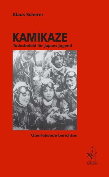 Kamikaze: Todesbefehl für Japans Jugend. Überlebende berichten Politics & Society