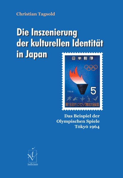 Die Inszenierung der kulturellen Identität in Japan: Das Beispiel der Olympischen Spiele Tokyo 1964: Das Beispiel der Olympischen Spiele Tokyo 1964. Diss. Law