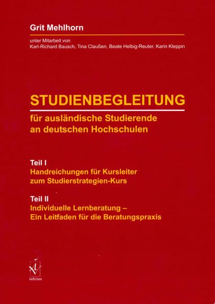 Studienbegleitung für ausländische Studierende an deutschen Hochschulen: Teil I: Handreichungen für Kursleiter zum Studierstrategien-Kurs Teil II: ... – Ein Leitfaden für die Beratungspraxis Foreign Languages ​​& Dictionaries