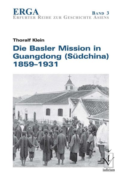 Die Basler Mission in Guangdong (Südchina) 1859-1931 Politics & History