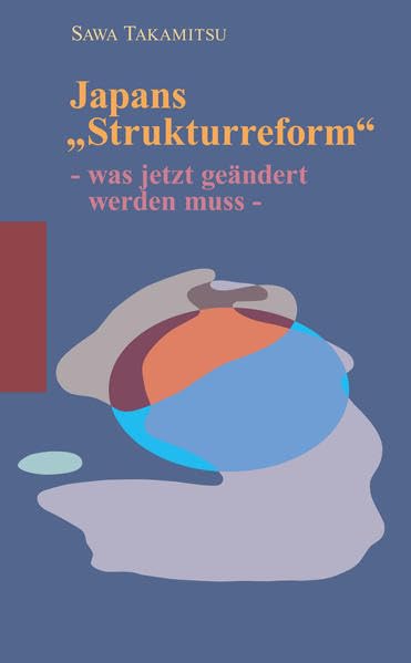 Japans „Strukturreform“: – was jetzt geändert werden muss – (Japan und sein Jahrhundert) Law
