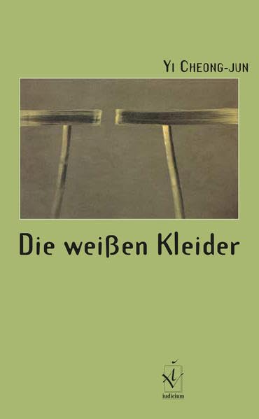 Die weissen Kleider: Roman. Aus dem Koreanischen übersetzt und mit einer Einleitung versehen von Gwi-Bun Schibel-Yang und Wolfgang Schibel Contemporary literature