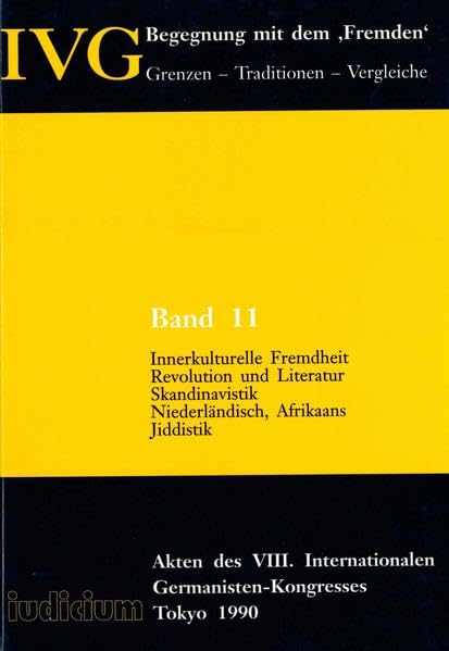Begegnung mit dem 'Fremden'. Grenzen - Traditionen - Vergleiche (Akten des VIII. Internationalen Germanisten-Kongresses, Tokyo 1990): Begegnung mit ... /Niederländisch, Afrikaans /Jiddistik Books