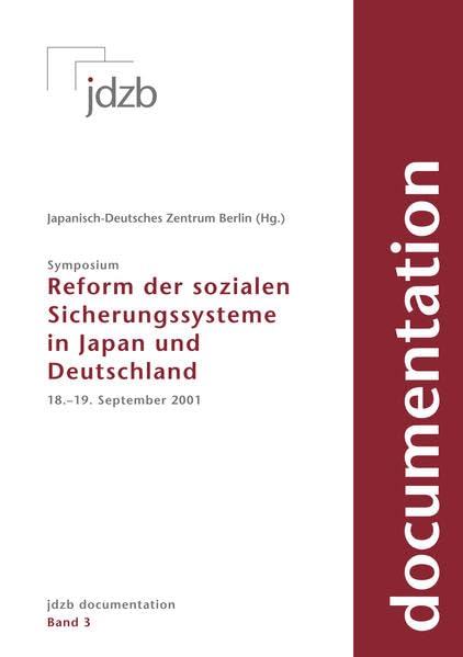 Symposium Reform der sozialen Sicherungssysteme in Japan und Deutschland: 18.-19. September 2001 (jdzb documentation) Law