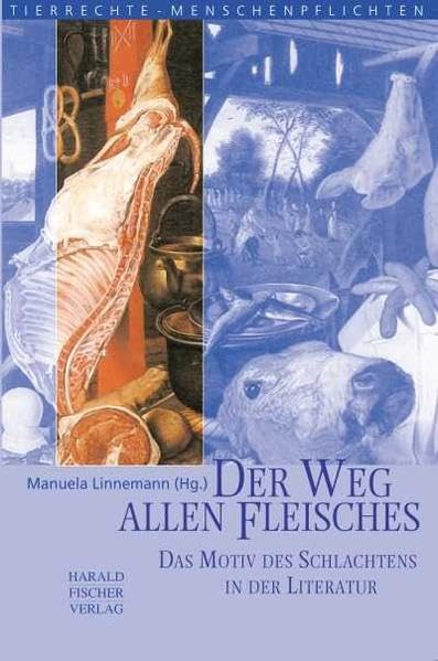 Der Weg allen Fleisches: Das Motiv des Schlachtens in der Literatur (Tierrechte - Menschenpflichten) Philosophy
