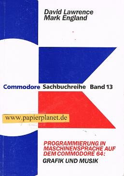 Programmierung in Maschinensprache auf dem COMMODORE 64: Grafik und Musik Books