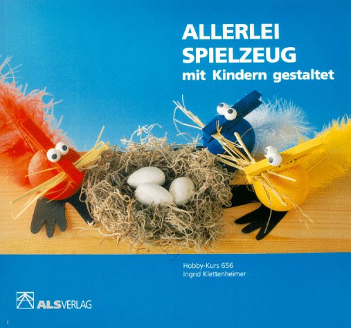 Allerlei Spielzeug - mit Kindern gestaltet Hobbies & Crafts