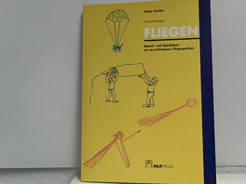 Fliegen: Bastel- und Spielideen zu verschiedenen Flugaspekten. Loseblattausgabe (ALS-Arbeitsmappe) Learning & Reference