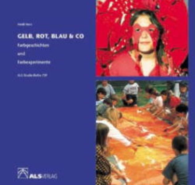 Gelb, Rot, Blau & Co.: Farbgeschichten und Farbexperimente (ALS-Studio-Reihe) Study Guides