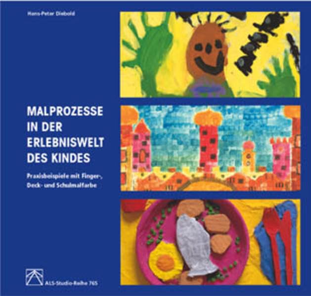 Malprozesse in der Erlebniswelt des Kindes: Praxisbeispiele mit Finger-, Deck- und Schulmalfarbe (ALS-Studio-Reihe) Study Guides