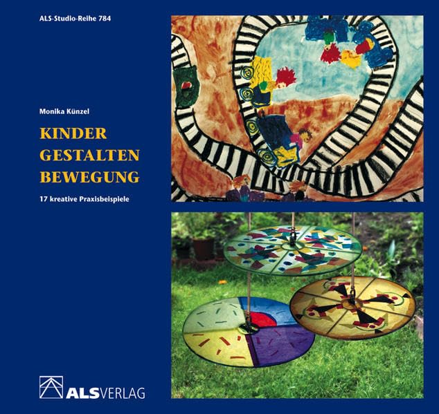 Kinder gestalten Bewegung: 17 kreative Praxisbeispiele (ALS-Studio-Reihe) Study Guides