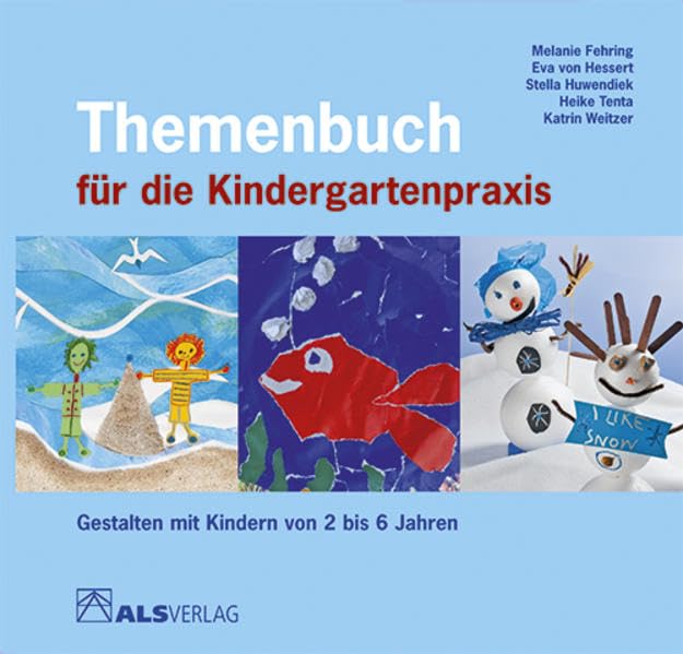 Themenbuch für die Kindergartenpraxis: Gestalten mit Kindern von 2 bis 6 Jahren (ALS-Studio-Reihe) Learning & Reference