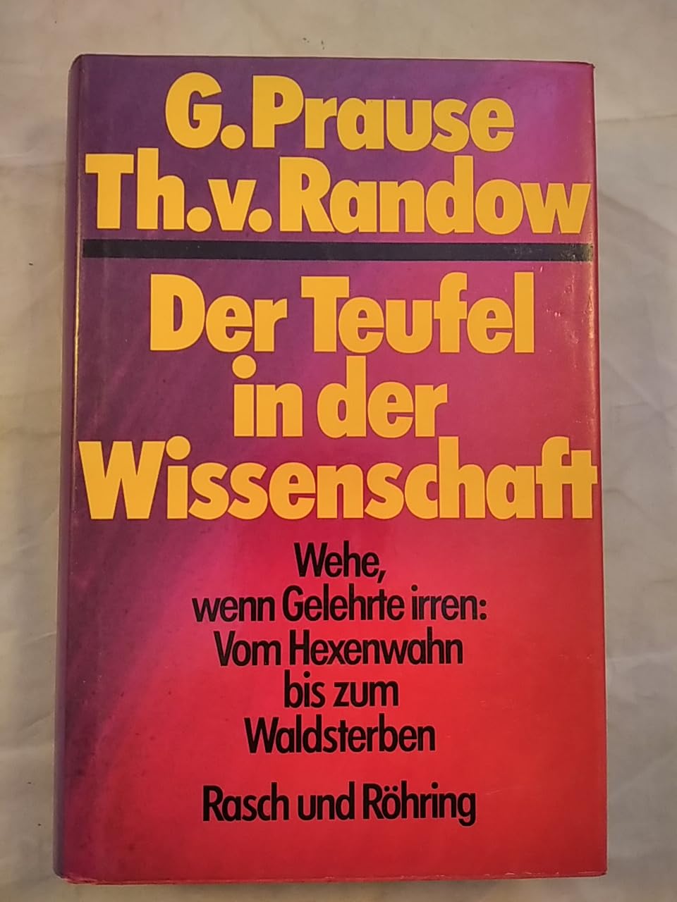 Der Teufel in der Wissenschaft. Wehe, wenn Gelehrte irren: Vom Hexenwahn bis zum Waldsterben Natural Sciences